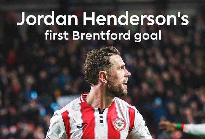 亨德森迎来英格兰赛场600场里程碑，并斩获布伦特福德处子球