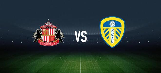 桑德兰vs利兹联：扎卡、穆杰莱首发，卡尔弗特-勒温、奥卡福尔出战