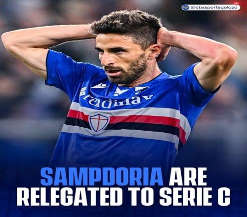 耻辱！桑普队史首次降入意丙，本赛季三次换帅未能挽救球队